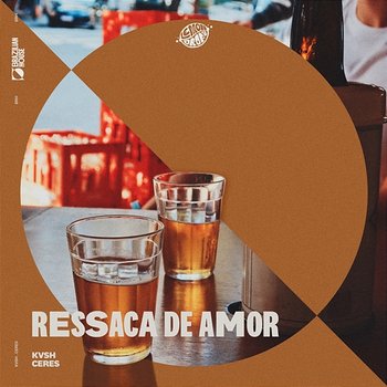 Ressaca De Amor - KVSH, CERES & LEMON DROPS