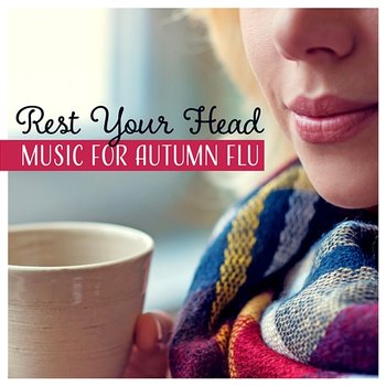 Rest Your Head - Music for Autumn Flu: Delicate Boost, Relaxing Time, Healing & Restorative Sleep, Audio Treatment - Headache Relief Unit