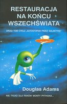 Restauracja na końcu wszechświata. Autostopem przez galaktykę. Tom 3 Adams Douglas