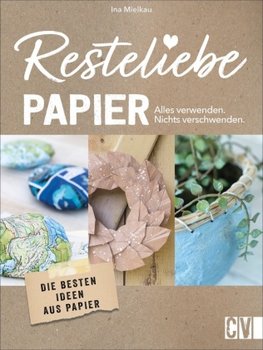 Resteliebe Papier - Alles verwenden, nichts verschwenden