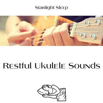 Restful Ukulele Sounds - Starlight Sleep, Deep Sleep Music Experience, Deep Sleep Music Collective