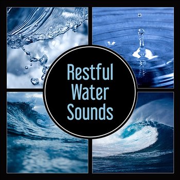 Restful Water Sounds – Hypnotic Music for Stress Management, Soothing Natural Calm, Zen & Namaste, Deep Relaxation - Calming Water Consort