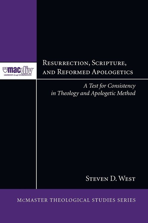 Resurrection, Scripture, And Reformed Apologetics - West Steven D ...