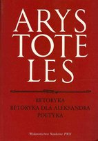 Retoryka. Retoryka dla Aleksandra. Poetyka Arystoteles