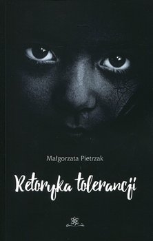 Retoryka tolerancji - Pietrzak Małgorzata