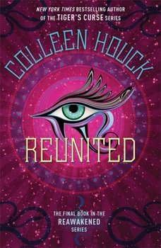 Reunited: Book Three in the Reawakened series, filled with Egyptian mythology, intrigue and romance - Houck Colleen