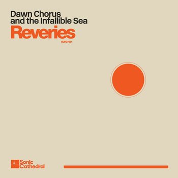 Reveries - Dawn Chorus And The Infallible Sea
