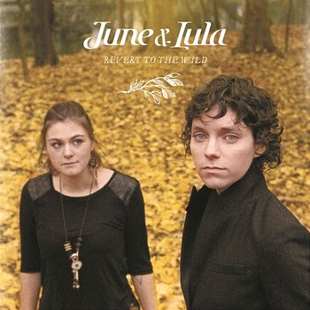 Revert To The Wild - June & Lula