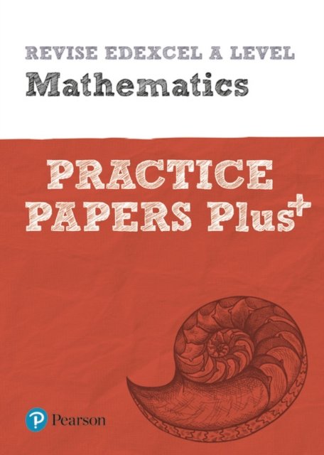 Revise Edexcel A level Mathematics Practice Papers Plus: for the 2017 ...