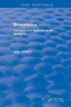 Revival: Biostatistics (1993): Concepts and Applications for Biologists - Williams Brian