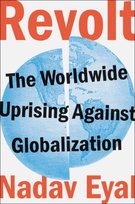 Revolt: The Worldwide Uprising Against Globalization Eyal Nadav