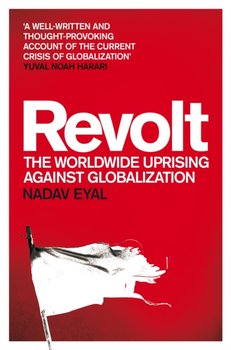 Revolt: The Worldwide Uprising Against Globalization - Eyal Nadav