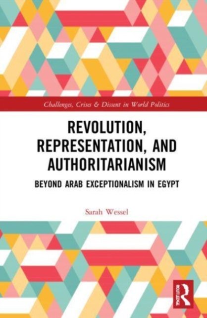 Revolution, Representation, And Authoritarianism: Beyond Arab ...