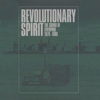 Revolutionary Spirit: the Sound of Liverpool 1976-1988 Various Artists