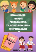 Rewalidacja, terapia pedagogiczna, zajęcia korekcyjno-kompensacyjne - ebook PDF Małgorzata Liszewska