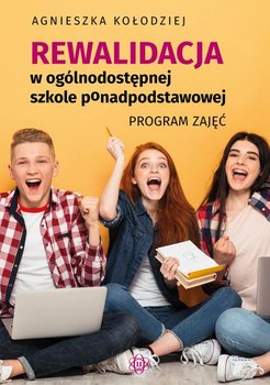 Rewalidacja w ogólnodostępnej szkole ponadpodstawowej. Program zajęć - Kołodziej Agnieszka