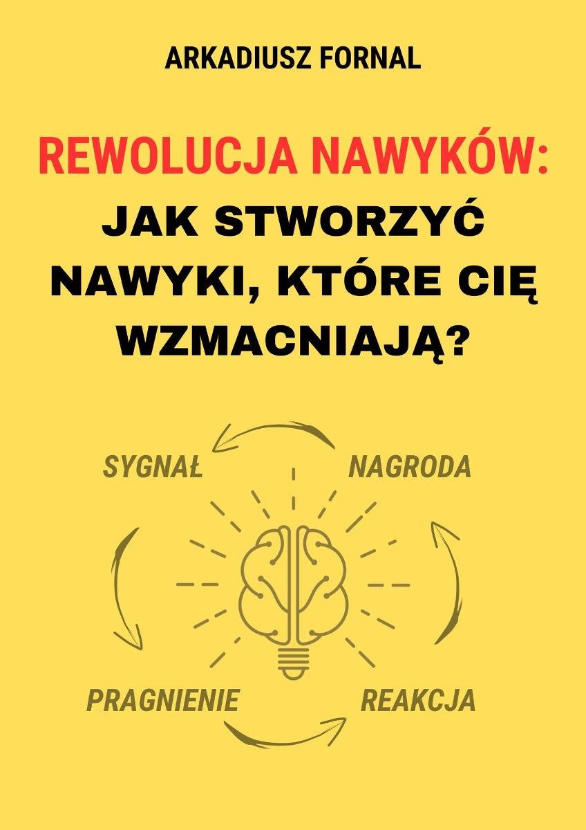 Rewolucja Nawyków. Jak Stworzyć Nawyki, Które Cię Wzmacniają ...