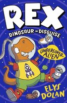 Rex, Dinosaur in Disguise, Rex Dinosaur in Disguise: Undercover Alien Elys Dolan