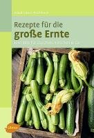 Rezepte für die große Ernte - Boss-Teichmann Claudia