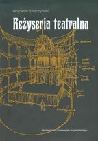 Reżyseria teatralna Szulczyński Wojciech