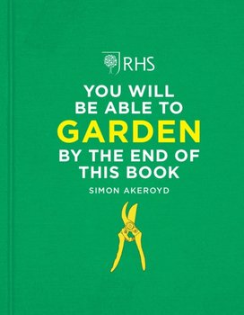RHS You Will Be Able to Garden By the End of This Book - Simon Akeroyd