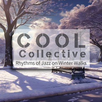 Rhythms of Jazz on Winter Walks - Cool Collective