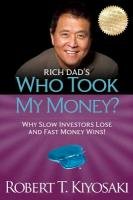 Rich Dad's Who Took My Money? - Kiyosaki Robert T.