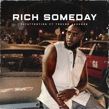 Rich Someday - PayAttention feat. Trevor Jackson