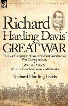 Richard Harding Davis' Great War - Davis Richard Harding