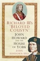 Richard III's 'Beloved Cousyn' Ashdown-Hill John