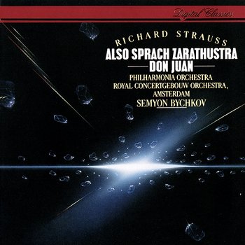 Richard Strauss: Also sprach Zarathustra; Don Juan - Semyon Bychkov, Philharmonia Orchestra, Royal Concertgebouw Orchestra