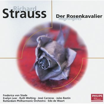 Richard Strauss: Der Rosenkavalier (Highlights) - Frederica von Stade, Evelyn Lear, Ruth Welting, José Carreras, Jules Bastin, Rotterdam Philharmonic Orchestra, Edo De Waart