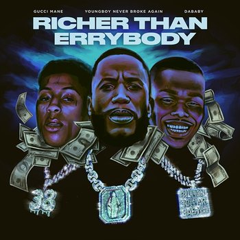 Richer Than Errybody - Gucci Mane feat. DaBaby, YoungBoy Never Broke Again