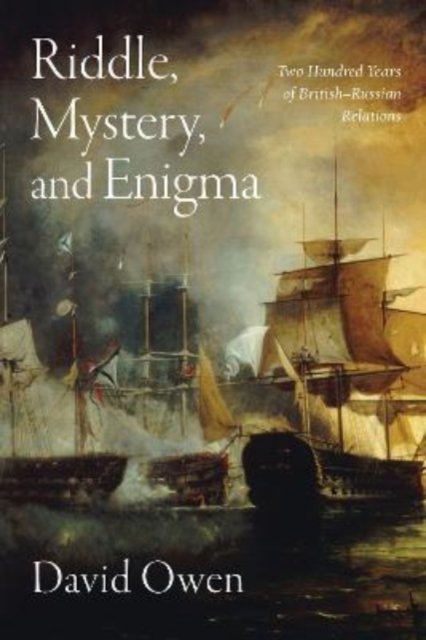 Riddle, Mystery, and Enigma: Two Hundred Years of British-Russian ...