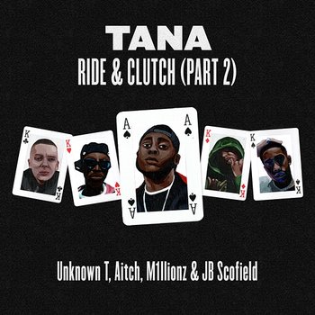 Ride & Clutch, Pt. 2 - Tana, Unknown T, Aitch, M1llionz, JB Scofield