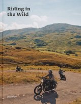 Riding In The Wild. Motorcycle Adventures off and on the Roads Gibbons Jordan