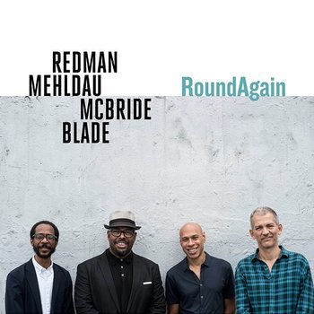 Right Back Round Again - Joshua Redman, Brad Mehldau, Christian McBride & Brian Blade
