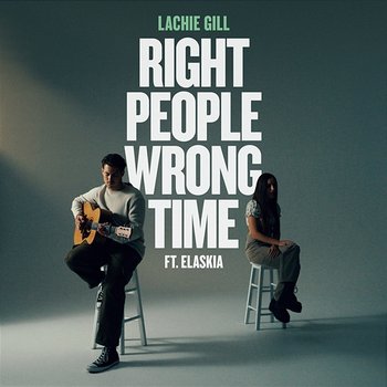 Right People Wrong Time - Lachie Gill feat. Elaskia