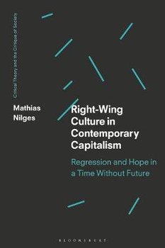 Right-Wing Culture in Contemporary Capitalism - Nilges Mathias