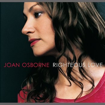Righteous Love - Joan Osborne