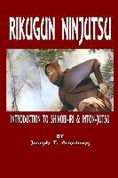 Rikugun Ninjutsu Introduction To Shinobi-Iri & Inton-Jutsu Volume One Armstrong Joseph T.