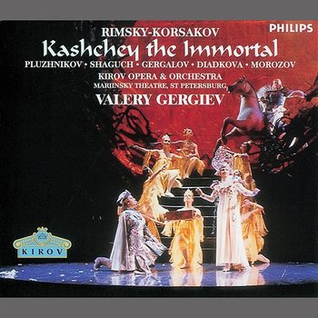 Rimsky-Korsakov: Kashchey the Immortal - Konstantin Pluzhnikov, Marina Shaguch, Larissa Diadkova, Chorus of the Kirov Opera, St. Petersburg, Orchestra of the Kirov Opera, Valery Gergiev