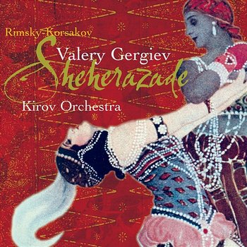 Rimsky-Korsakov: Scheherazade - Mariinsky Orchestra, Valery Gergiev