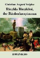 Rinaldo Rinaldini, der Räuberhauptmann - Vulpius Christian August