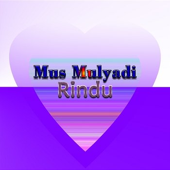 Rindu - Mus Mulyadi