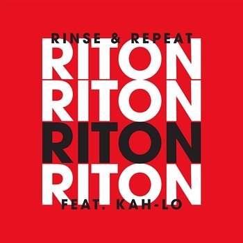 Rinse & Repeat - Riton feat. Kah-Lo