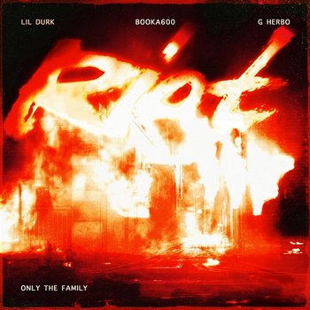 Riot - Lil Durk, Only The Family, Booka600 feat. G Herbo