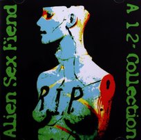 Rip - A 12 Inch Collection Alien Sex Fiend