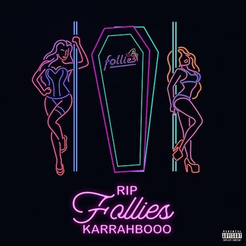 RIP FOLLIES - KARRAHBOOO