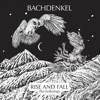 Rise And Fall: The Anthology - Bachdenkel
